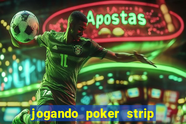 jogando poker strip com a mae