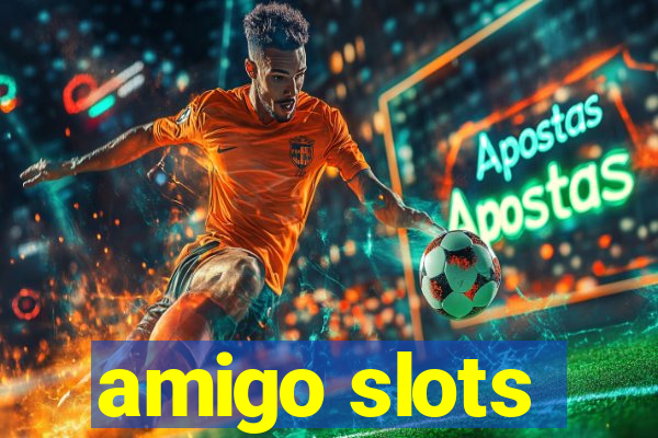 amigo slots