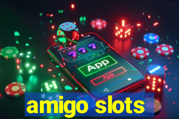 amigo slots