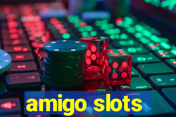 amigo slots