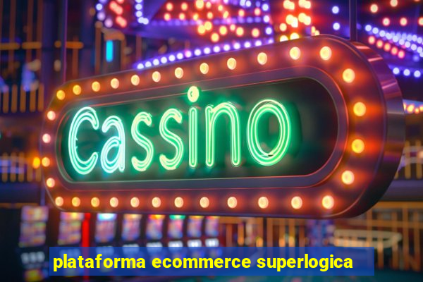 plataforma ecommerce superlogica