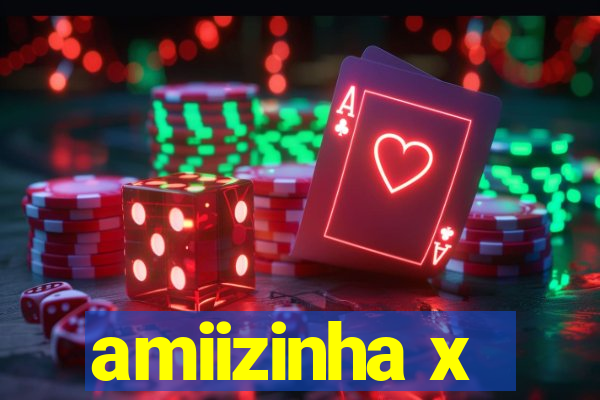 amiizinha x