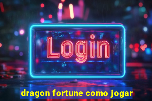 dragon fortune como jogar