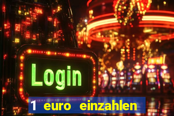 1 euro einzahlen online casino