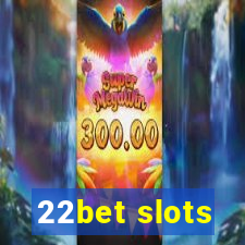 22bet slots