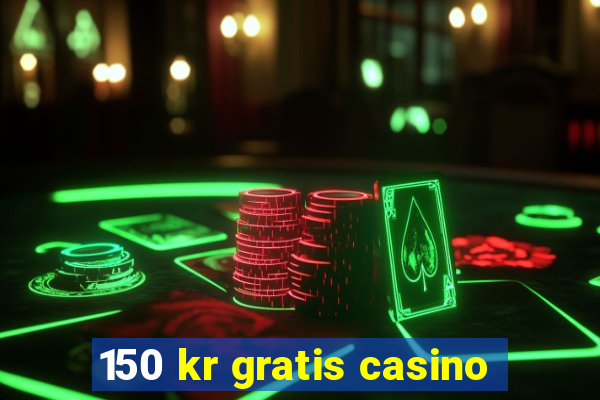 150 kr gratis casino