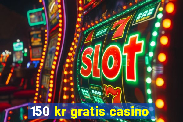 150 kr gratis casino