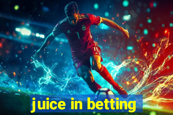 juice in betting