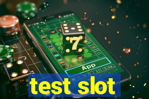 test slot