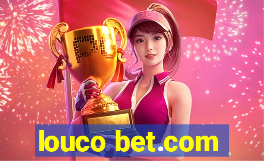 louco bet.com