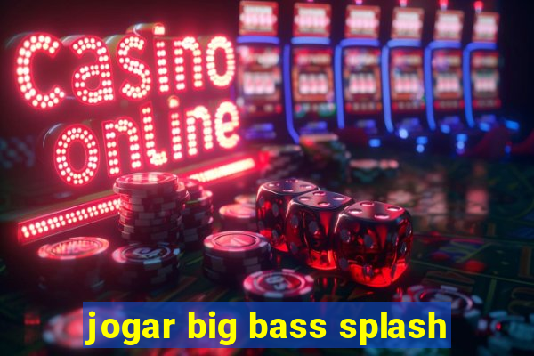 jogar big bass splash