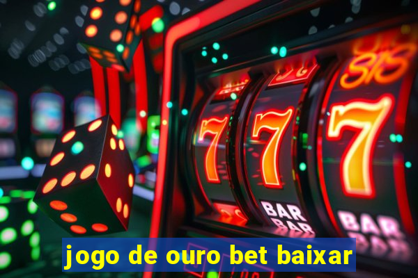 jogo de ouro bet baixar