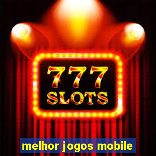 melhor jogos mobile