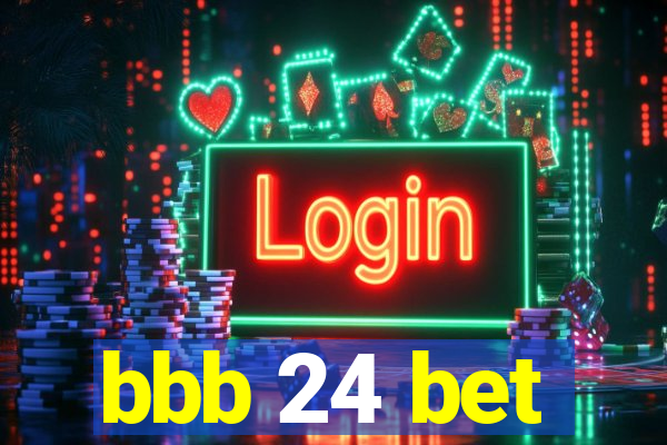 bbb 24 bet