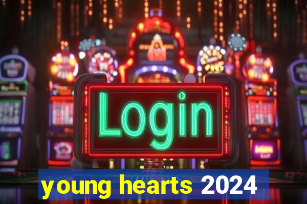 young hearts 2024