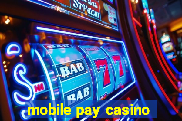 mobile pay casino