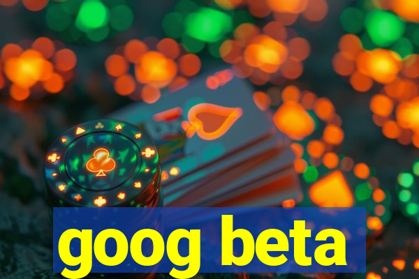 goog beta