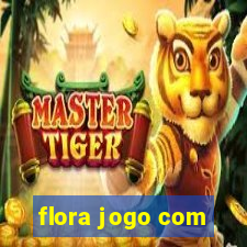 flora jogo com