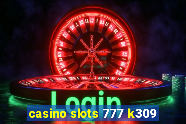 casino slots 777 k309