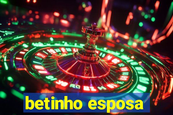 betinho esposa