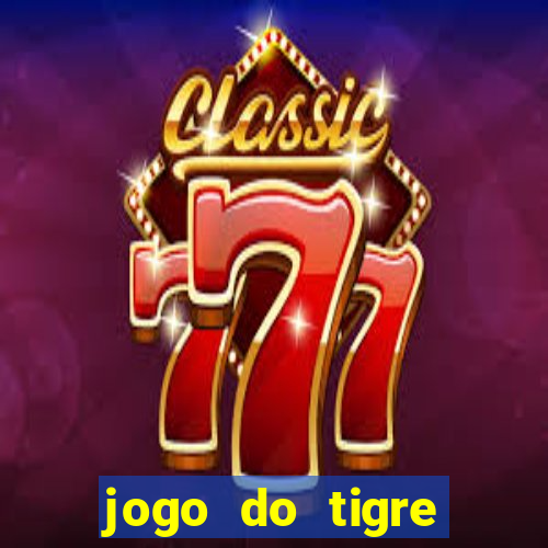 jogo do tigre cadastre e ganhe