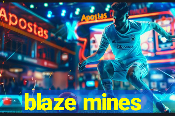 blaze mines