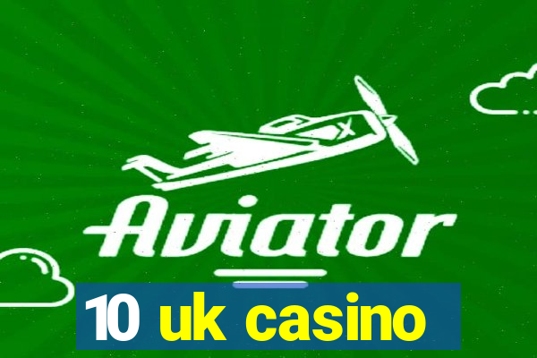 10 uk casino