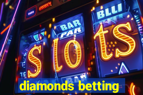 diamonds betting