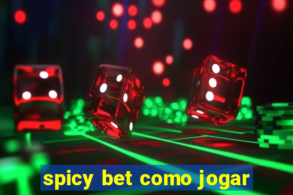 spicy bet como jogar