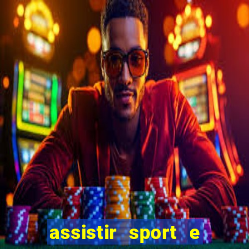 assistir sport e ponte preta