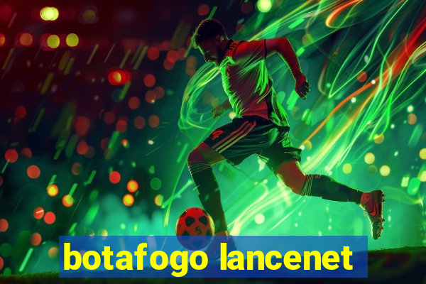 botafogo lancenet