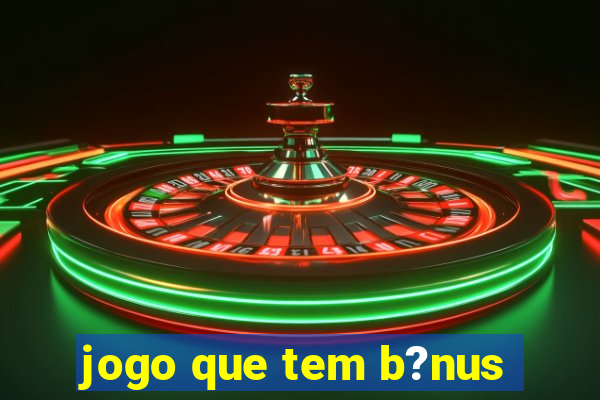 jogo que tem b?nus