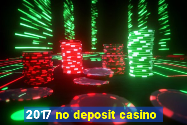 2017 no deposit casino