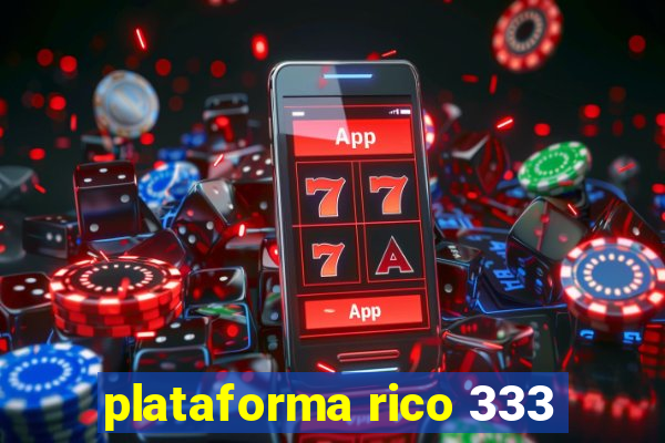 plataforma rico 333