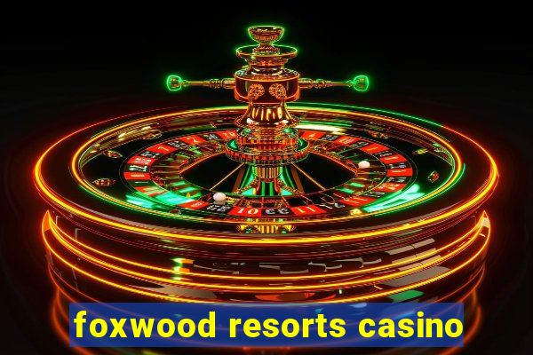 foxwood resorts casino