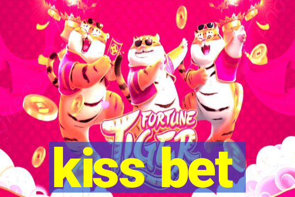 kiss bet