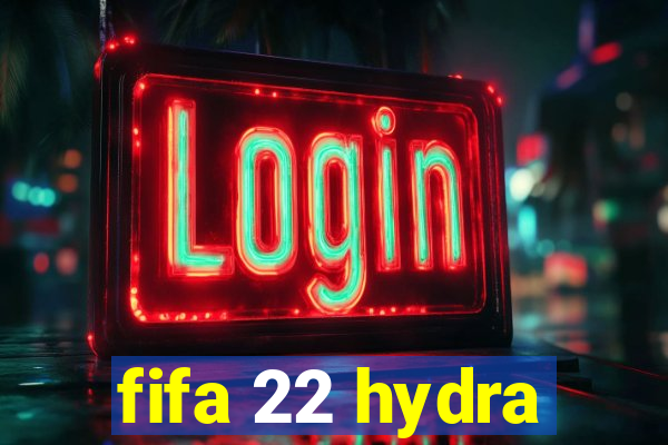 fifa 22 hydra