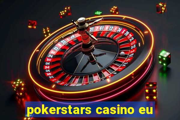 pokerstars casino eu