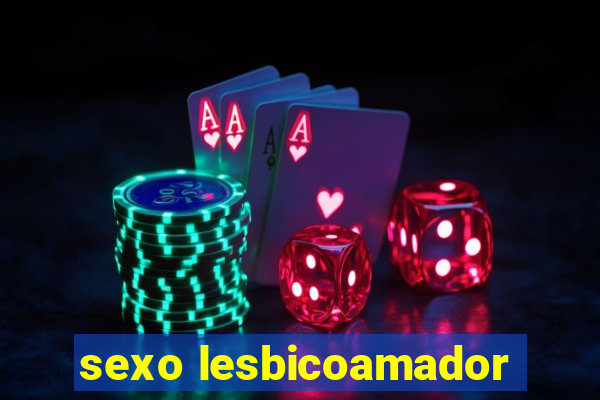 sexo lesbicoamador