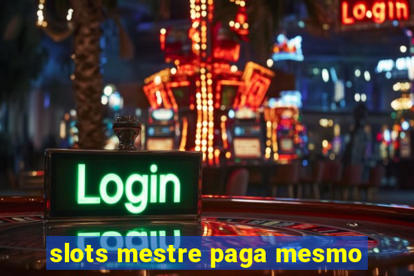 slots mestre paga mesmo