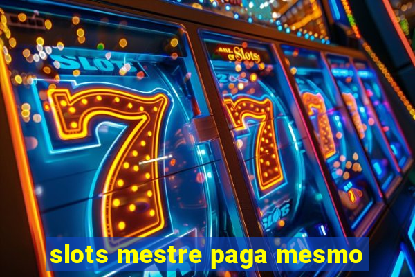 slots mestre paga mesmo