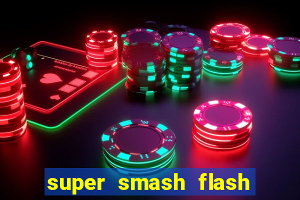 super smash flash 2 jogos 360