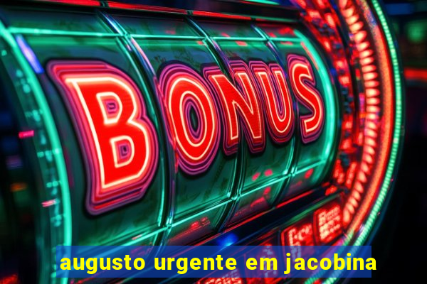 augusto urgente em jacobina