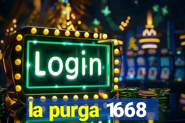 la purga 1668