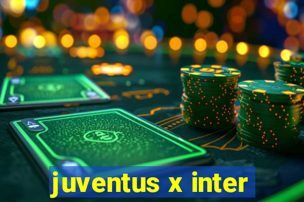 juventus x inter