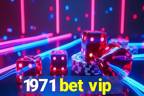 1971 bet vip