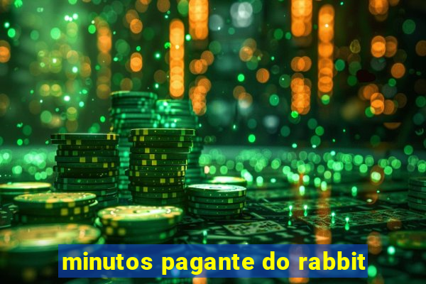 minutos pagante do rabbit