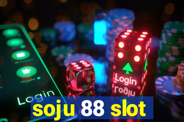 soju 88 slot