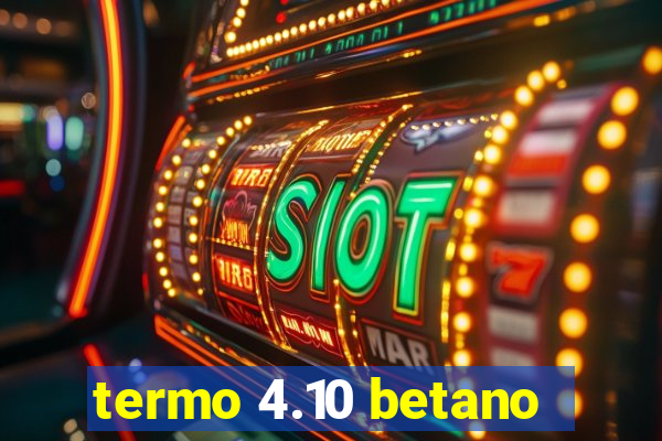 termo 4.10 betano