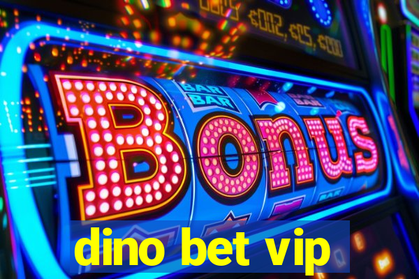 dino bet vip